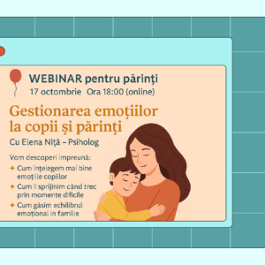 Webinar Pentru Părinți – Gestionarea Emoțiilor
